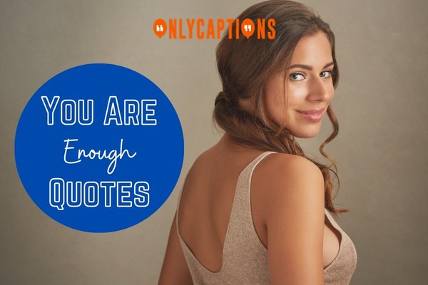 Deep You Are Enough Quotes To Boost Self-Esteem