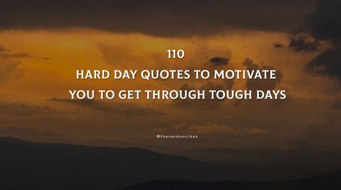 Tough Day Quotes To Help You Through Hard Times